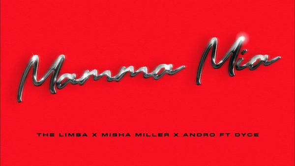 THE LIMBA X MISHA MILLER X ANDRO FEAT DYCE - Mamma Mia