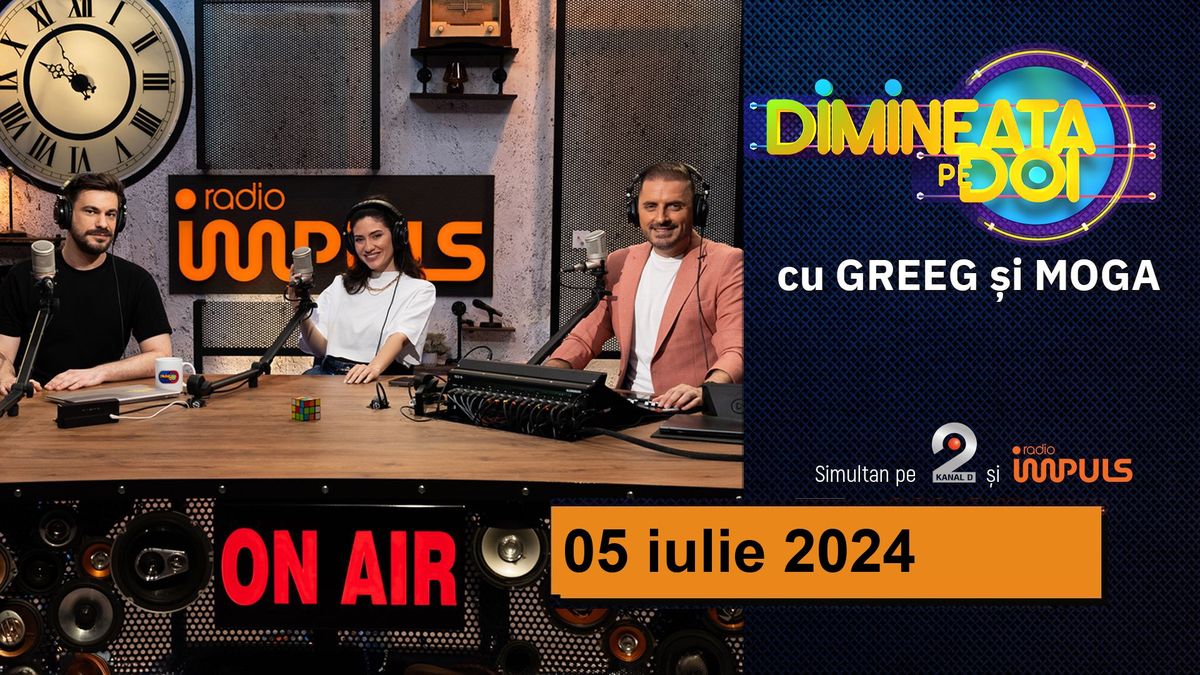 Dimineaţa pe doi cu Greeg şi Moga - 05 iulie 2024 | cu Greeg şi Moga