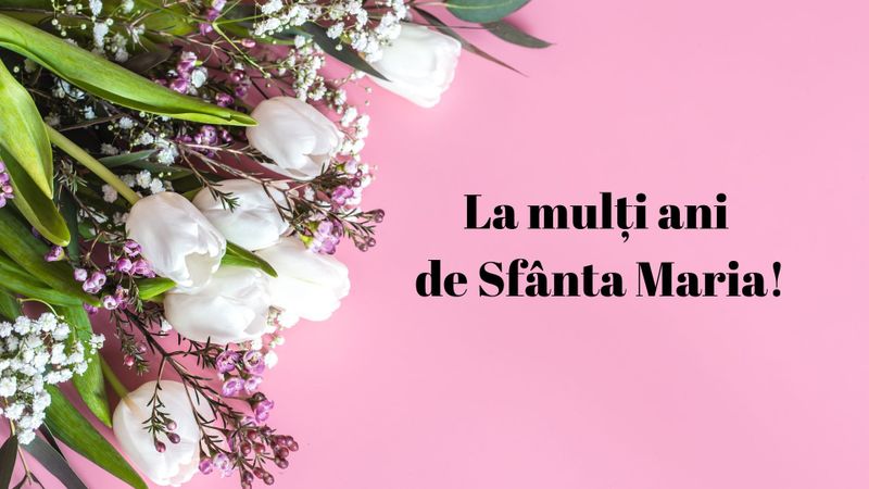 Mesaje și urări de La mulți ani de Sf&acirc;nta Maria Mica 2024