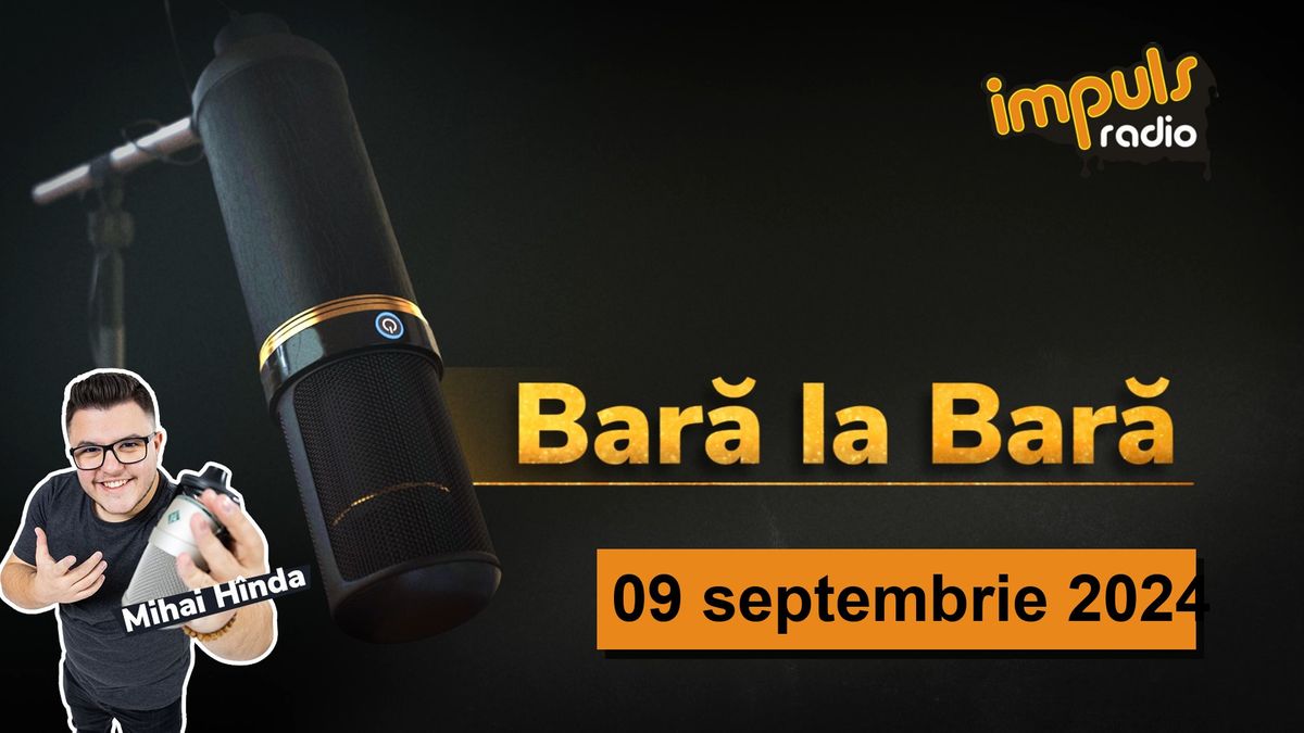 Bară La Bară - 09 septembrie 2024 | cu Mihai H&icirc;nda