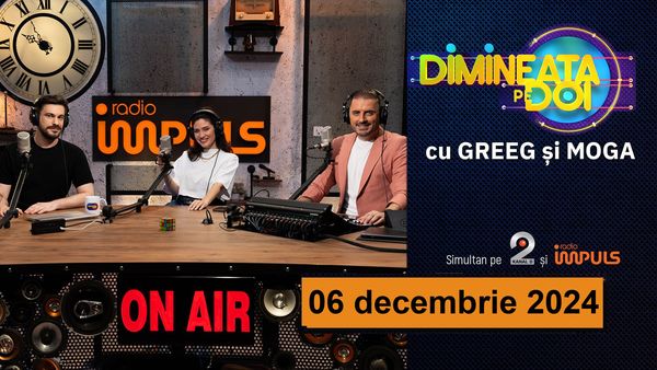 Dimineaţa pe doi cu Greeg şi Moga - 06 decembrie 2024 | cu Greeg şi Moga