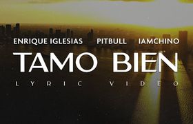 ENRIQUE IGLESIAS X PITBULL X IAMCHINO - Tamo Bien