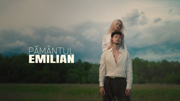 VIDEOCLIP: Emilian - Păm&acirc;ntul&nbsp;