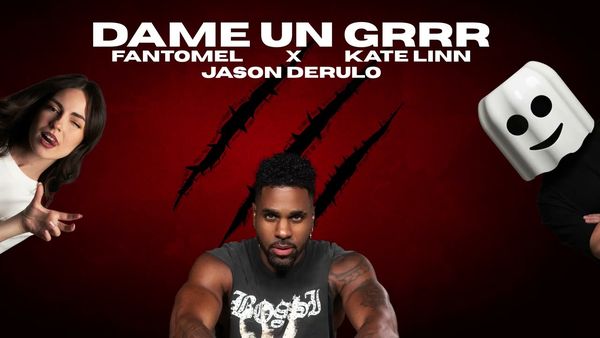 FANTOMEL, KATE LINN & JASON DERULO - Dame Un Grrr