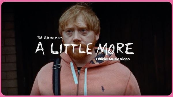 VIDEOCLIP: Ed Sheeran - A Little More