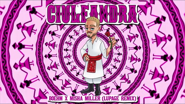 BOEHM X MISHA MILLER - Ciuleandra (Lupage Remix)