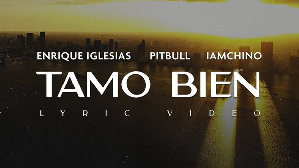 ENRIQUE IGLESIAS, PITBULL & IAMCHINO - Tamo Bien