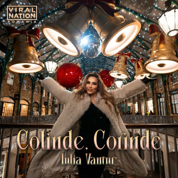 Iulia V&acirc;ntur lansează prima piesă &icirc;n Rom&acirc;nia, &bdquo;Colinde, Corinde&rdquo;, dedicată părinților ei