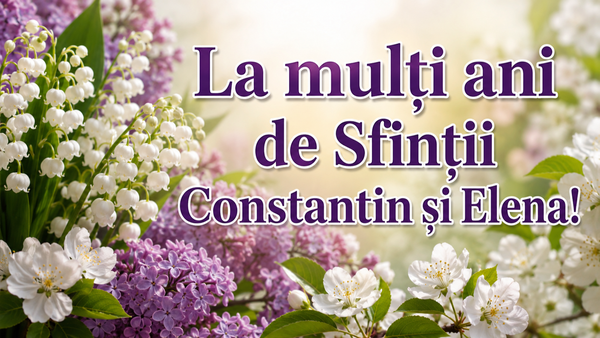 MESAJE de Sf. Constantin și Elena 2026. Cele mai frumoase urări și felicitări pentru sărbătoriții zilei: &bdquo;La mulți ani! Să ai parte de o viață frumoasă, cu multe motive de recunoștință, iar iubirea și pacea să nu lipsească niciodată din sufletul tău&rdquo;