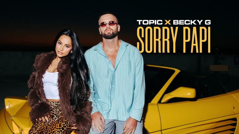 TOPIC & BECKY G - Sorry Papi