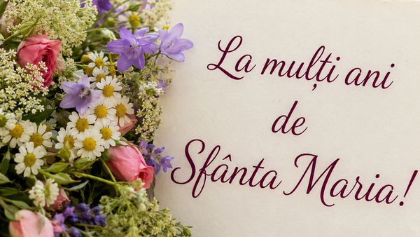 Mesaje, urări și felicitări de SF&Acirc;NTA MARIA MARE 2026: &bdquo;La mulți ani! Să ai o zi de poveste, plină de momente magice și amintiri frumoase alături de cei dragi. Toate dorințele să ți se &icirc;ndeplinească!&rdquo;