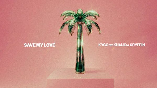 KYGO & GRYFFIN & KHALID - Save My Love