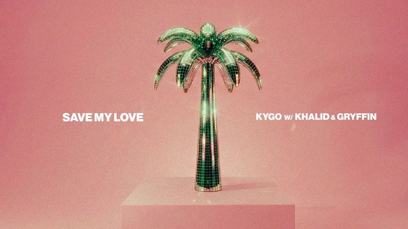 KYGO & GRYFFIN & KHALID - Save My Love