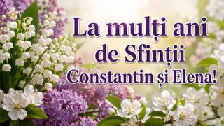 MESAJE de Sf. Constantin și Elena 2026. Cele mai frumoase urări și felicitări pentru sărbătoriții zilei: „La mulți ani! Să ai parte de o viață frumoasă, cu multe motive de recunoștință, iar iubirea și pacea să nu lipsească niciodată din sufletul tău”