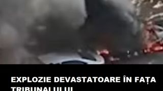 EXPLOZIE DEVASTATOARE în fața tribunalului